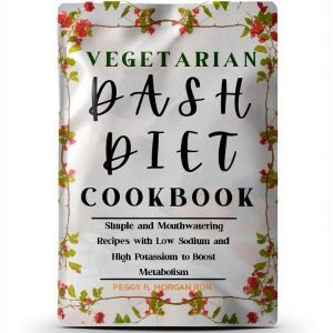 Dash Diet Mastery Low Salt Heart‑Healthy Cookbook Kindle Edition 2024-0